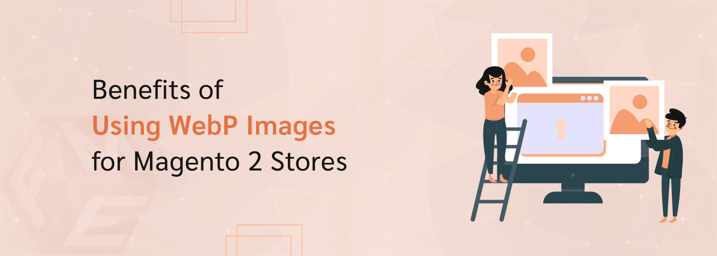 Benefits of Using WebP Images for Magento 2 Stores