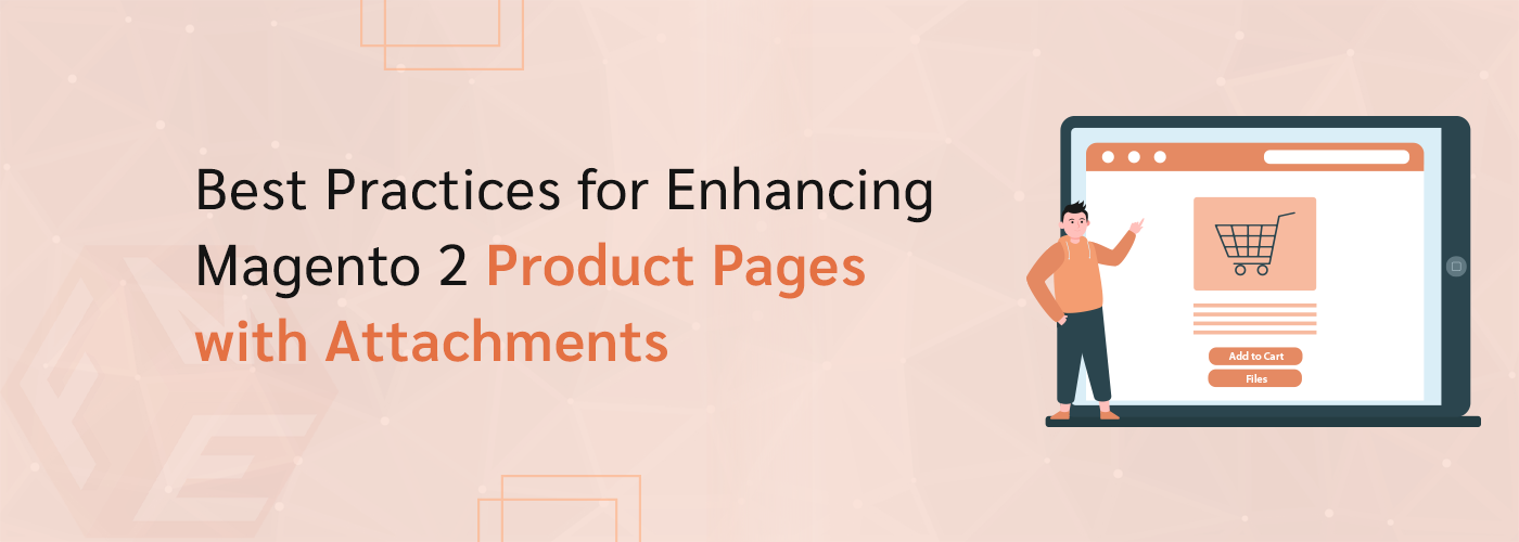 Improving Product Pages with Magento 2 Product Attachments: Best Practices