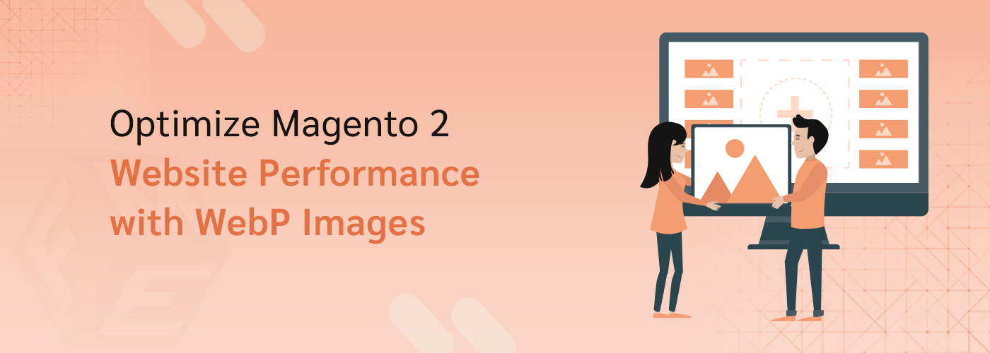 How to Optimize Magento 2 Website Performance with WebP Images?