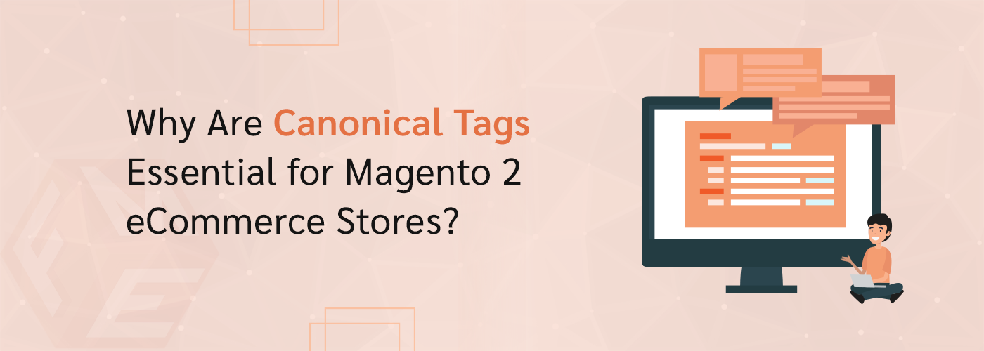 Why Are Canonical Tags Essential for Magento 2 eCommerce Stores?