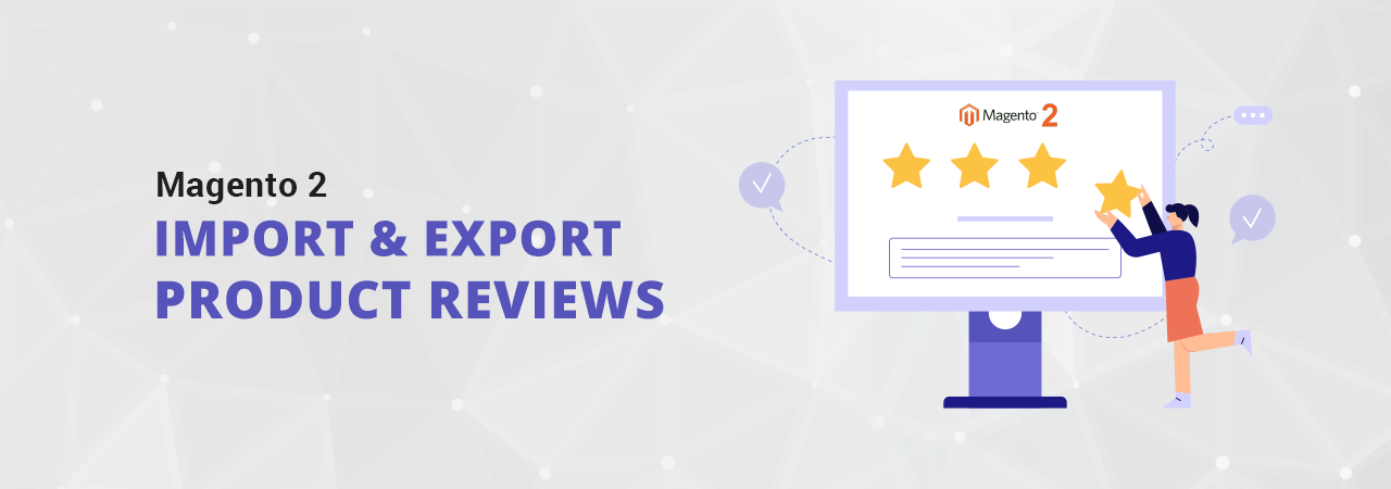 How to Import & Export Product Reviews in Magento 2?