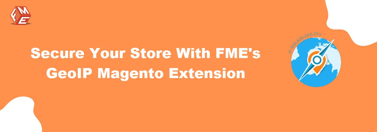 Secure Your Store with FME's GeoIP Magento Extension