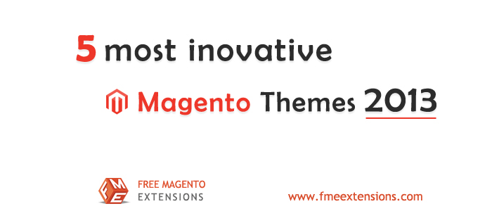 3 Most innovative Magento Themes 2013