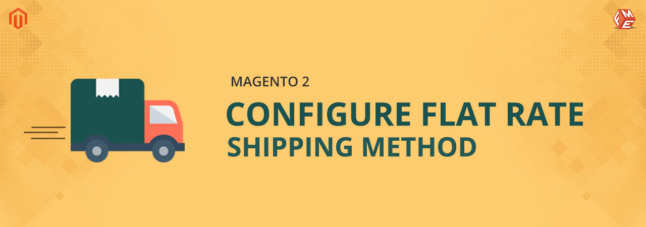 How to Configure Flat Rate Shipping Method in Magento 2?