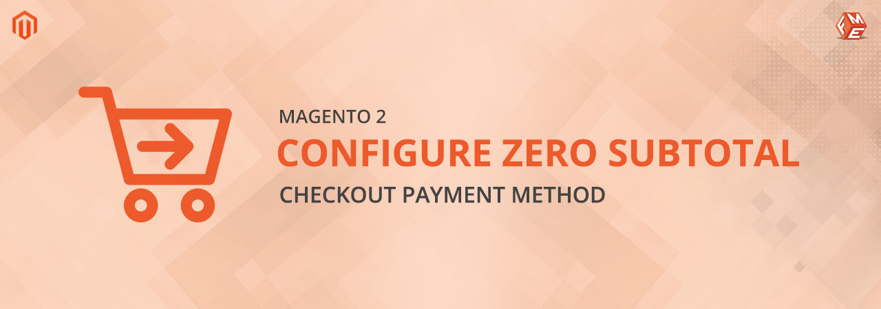 How to Configure Zero Subtotal Checkout in Magento 2?