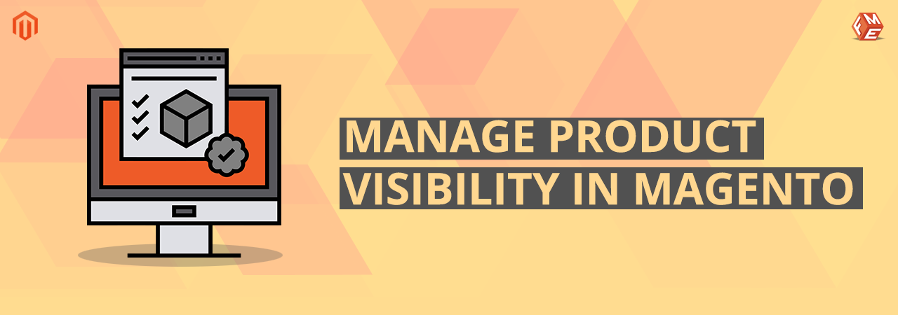 How & Why You Should Manage Product Visibility in Magento?
