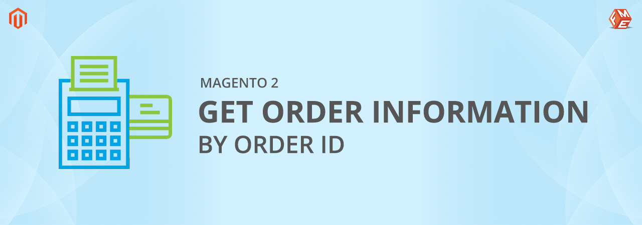How to Get Order Information by Order ID in Magento 2?
