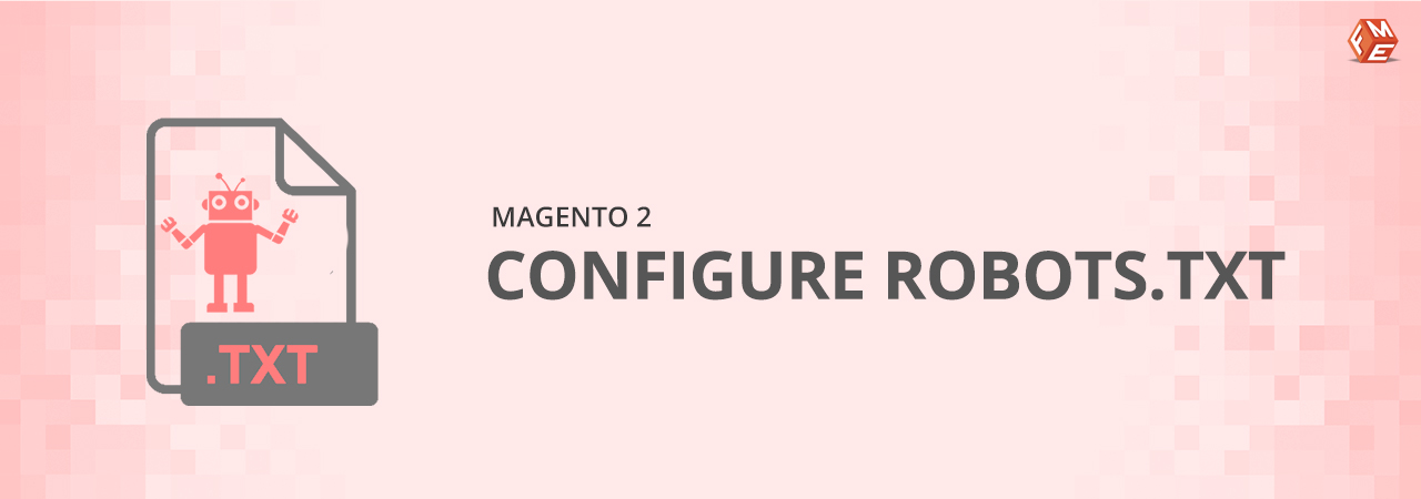 Magento 2 Robots.txt File: Everything You Need to Know
