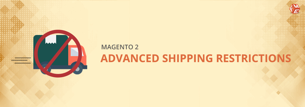 How to Set Advanced Shipping Restrictions in Magento 2?