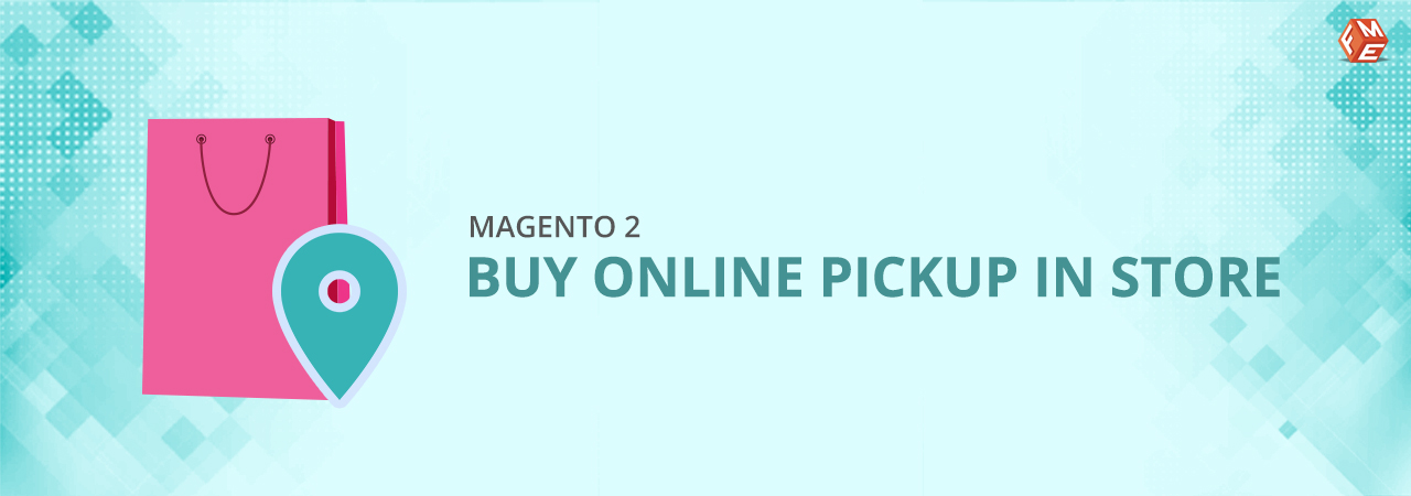 Buy Online Pick Up in Store - How to Add In-Store Pickup in Magento 2?