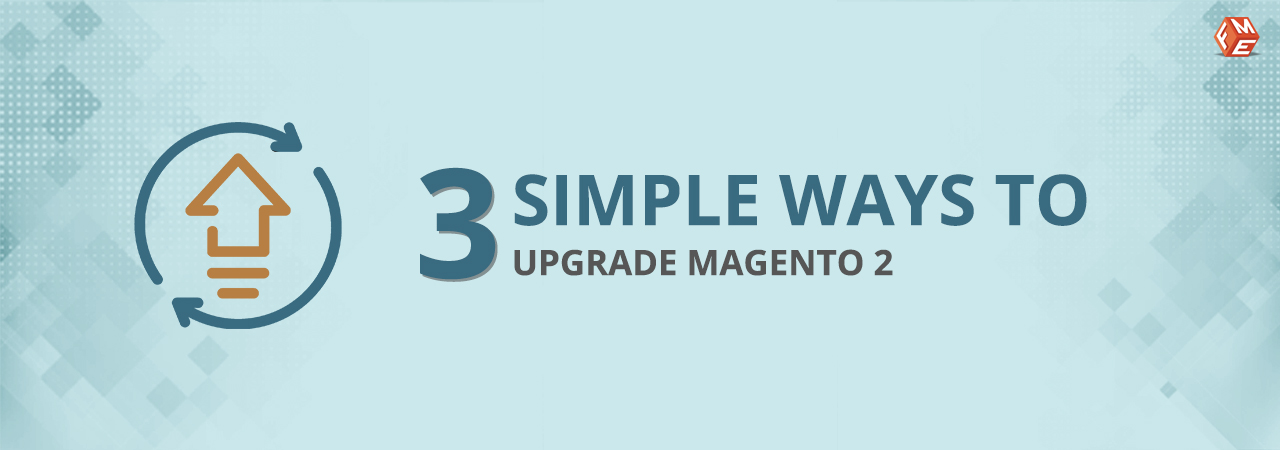 3 Easy Ways to Upgrade Magento 2 to the Latest Version