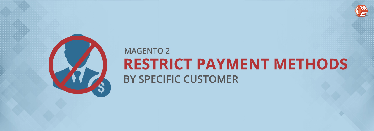 Magento 2: How to Restrict Payment Methods by Specific Customer?