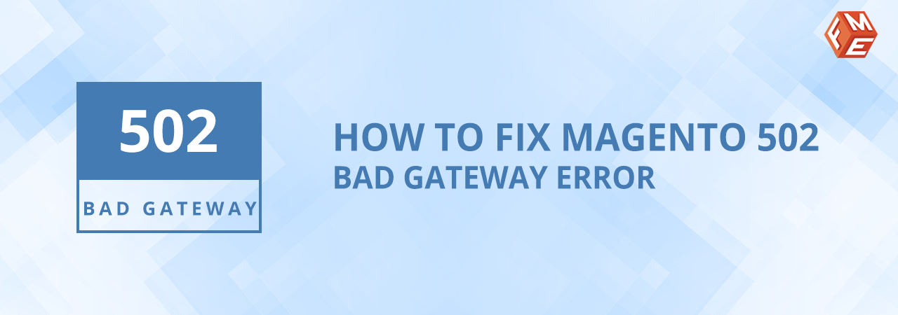 How to Fix Magento 502 Bad Gateway Error?