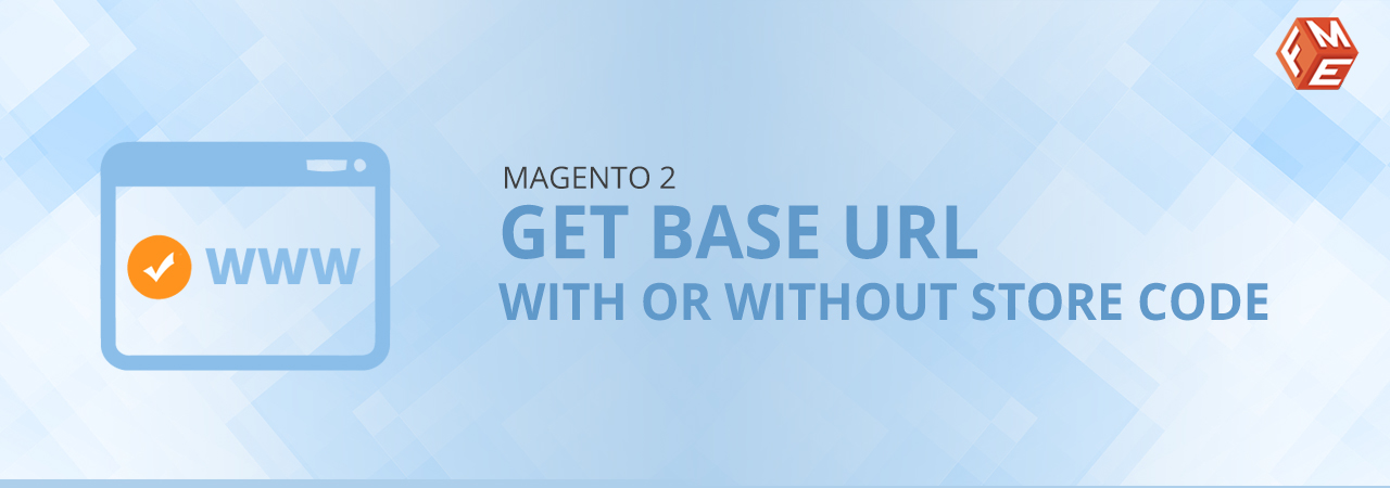 How to Get Base URL in Magento 2 With or Without Store Code?