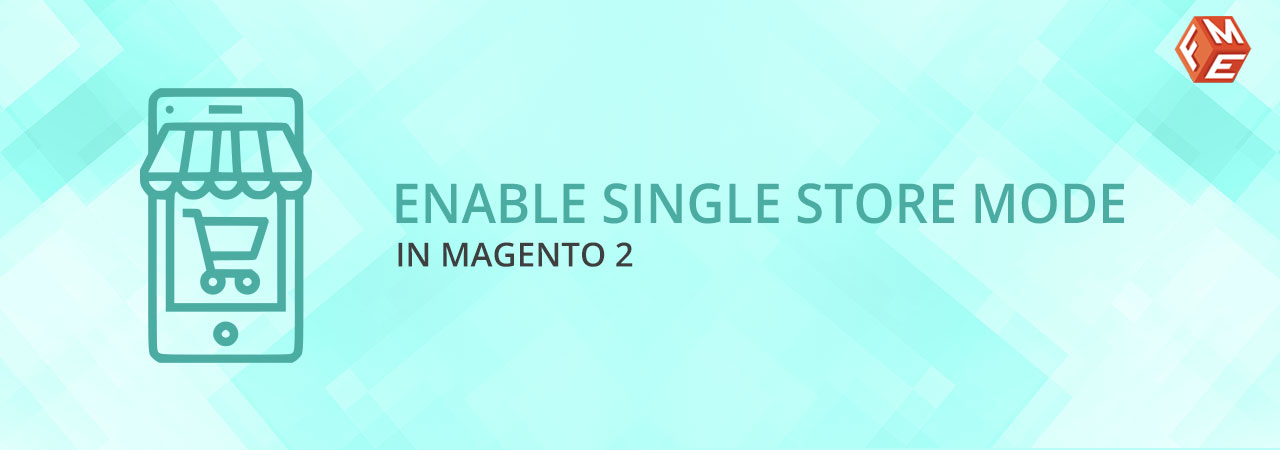 How to Enable Single Store Mode in Magento 2?