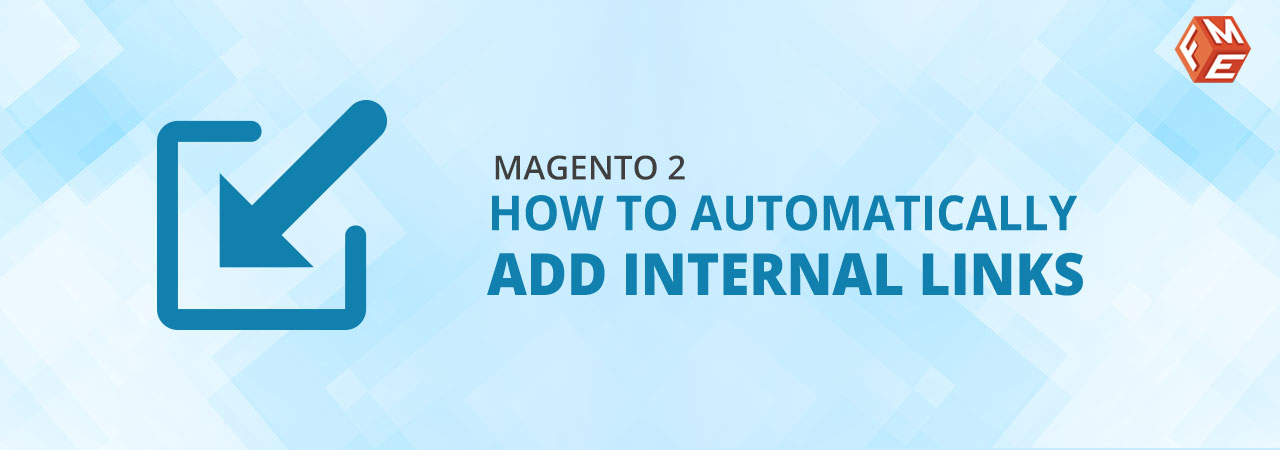 How to Automatically Implement Internal Links in Magento 2?