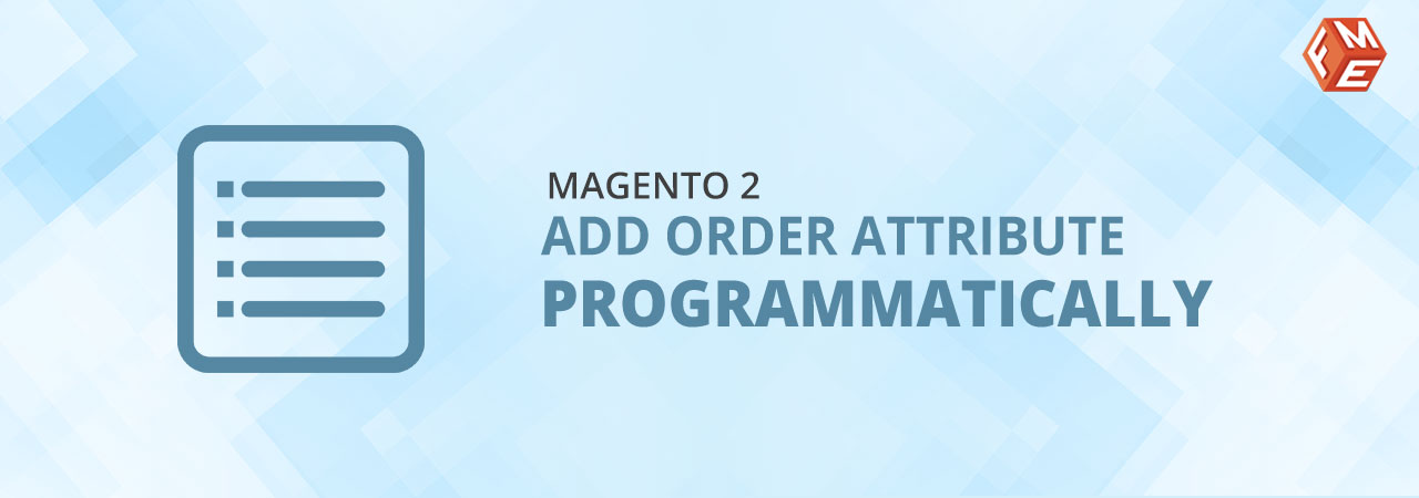 How to Add Order Attribute Programmatically in Magento 2?