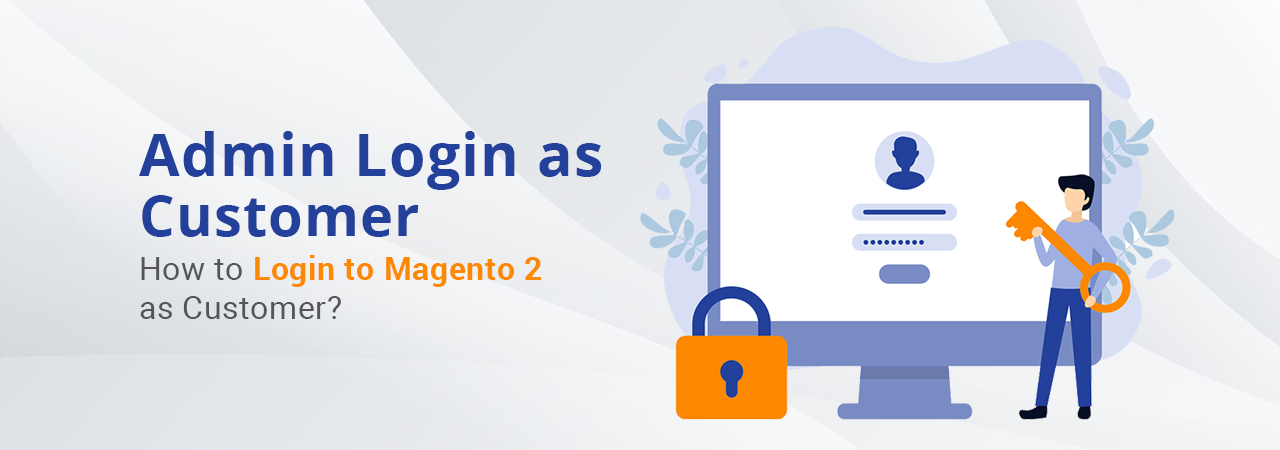 How to Login to Magento 2 as Customer?