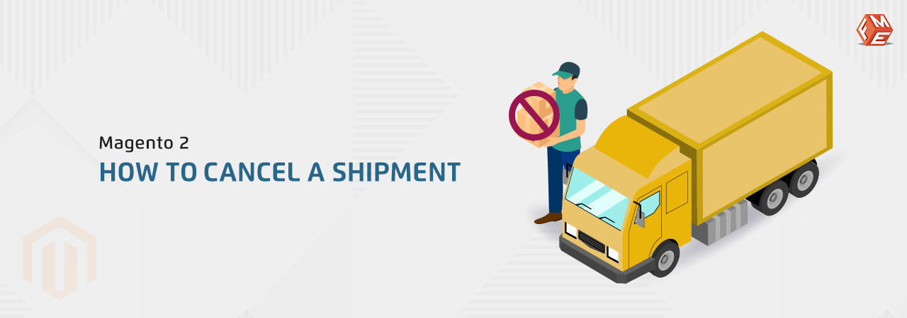 How to Cancel a Shipment in Magento 2?
