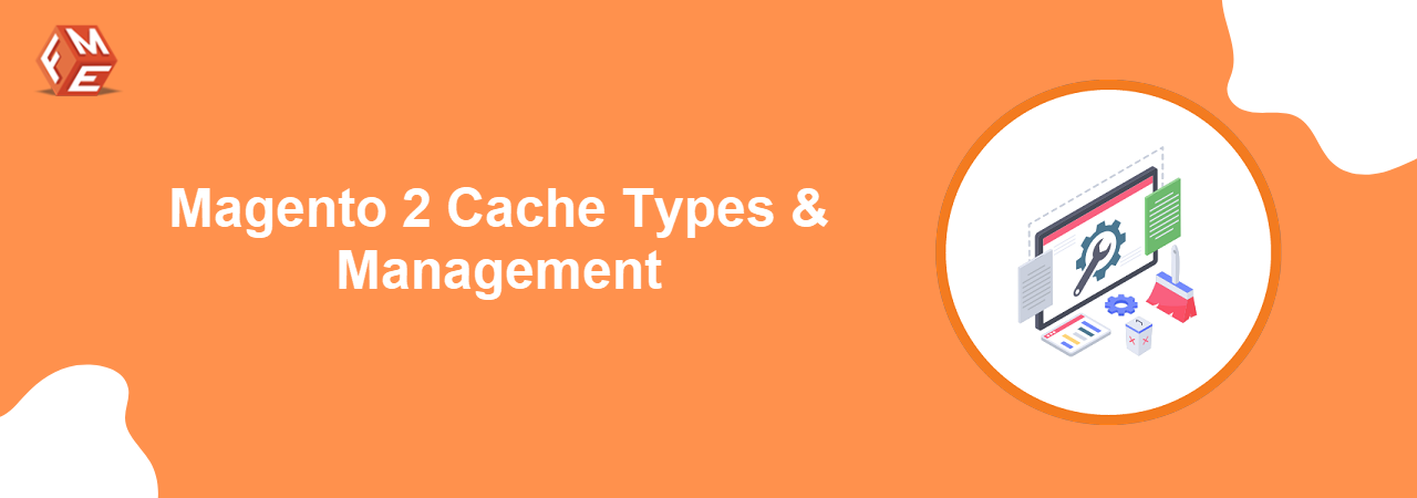 Magento 2 Cache Types and Management: A Comprehensive Guide