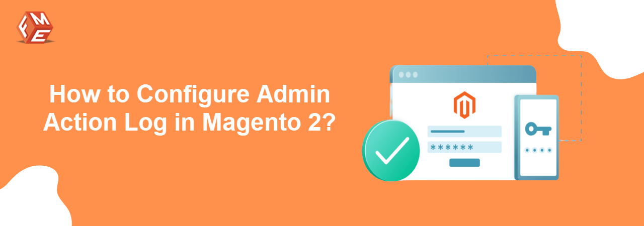 How to Configure the Admin Action Log in Magento 2?