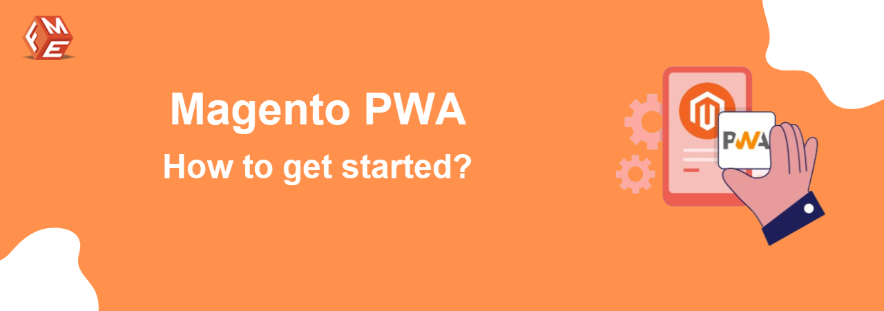 How to Get Started with Magento PWA?