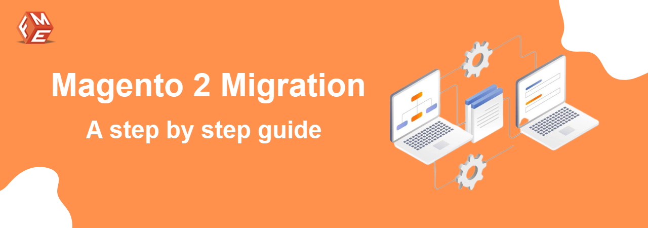 Magento 2 Migration Process: A Step by Step Guide