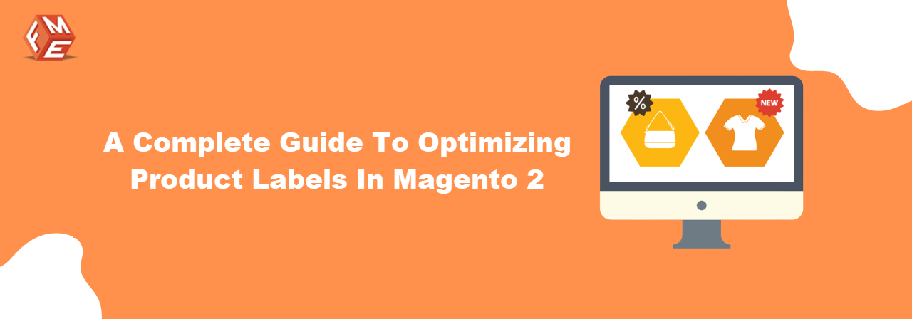A Complete Guide to Optimizing Product Labels in Magento 2