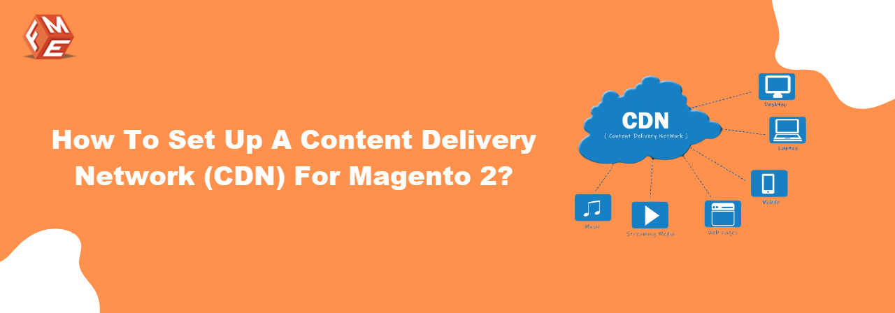 How to Set Up a Content Delivery Network (CDN) in Magento 2?
