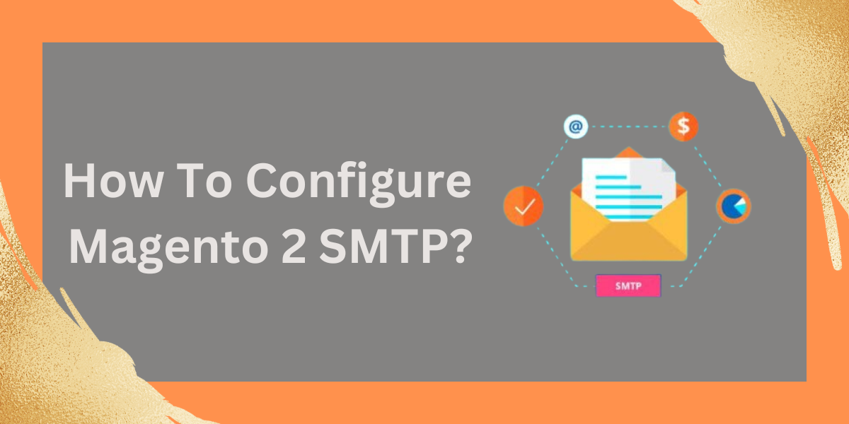 How to Configure SMTP Email Settings in Magento 2?